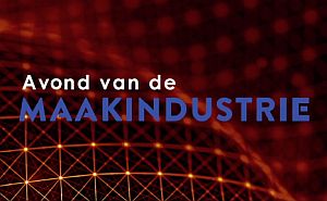 Avond van de Maakindustrie zet innovatiemakers in schijnwerpers